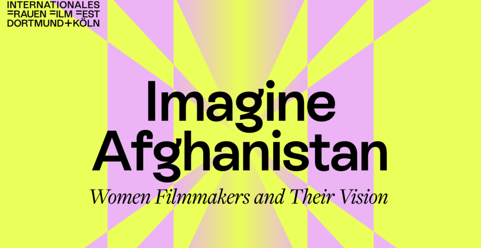 Imagine Afghanistan: Women Filmmakers and Their Vision